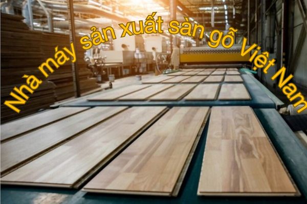 nhà máy sản xuất sàn gỗ Việt Nam